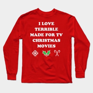 I Love Terrible Made For TV Christmas Movies All Time Long Sleeve T-Shirt